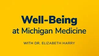 Well-Being at Michigan Medicine with Dr. Elizabeth Harry