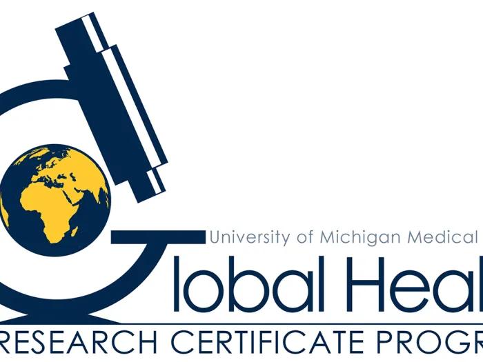 Graphic that reads "University of Michigan Medical School/ Global Health / Research Certificate Program" with the G in 'Global Health' shaped like a microscope, with a globe inside the G