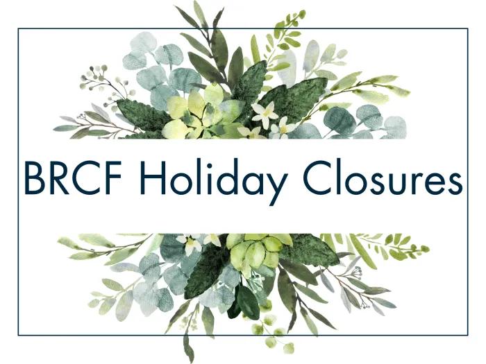 BRCF Holiday Closures