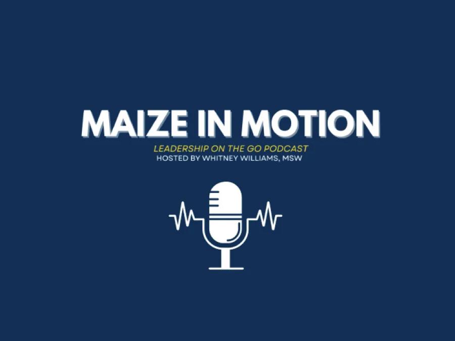 Maize in Motion Leadership on the Go Podcast Hosted by Whitney Williams, MSW
