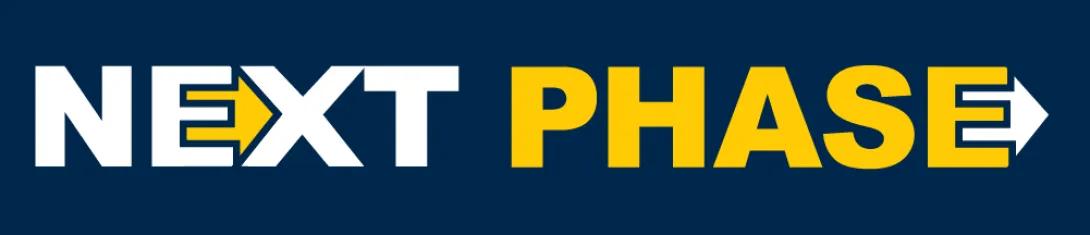 Navy background with the words NEXT PHASE in White and Yellow, arrows between the E and X and after the E in Phase